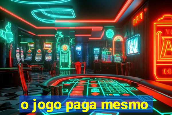 o jogo paga mesmo