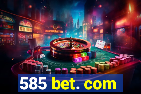 585 bet. com