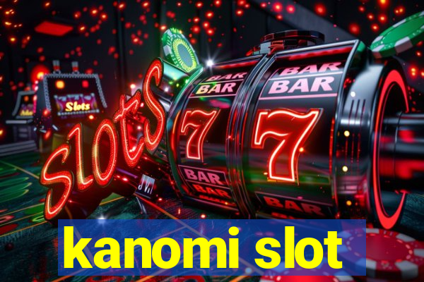 kanomi slot