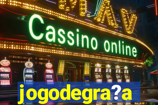 jogodegra?a