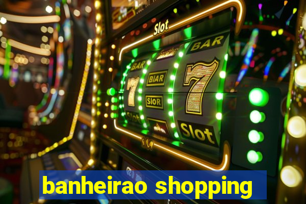 banheirao shopping