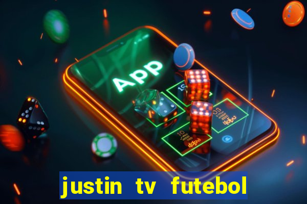 justin tv futebol ao vivo