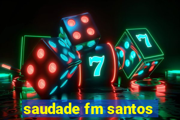 saudade fm santos