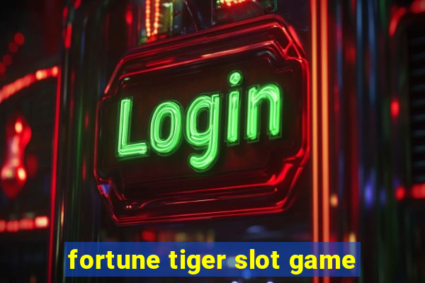 fortune tiger slot game