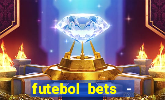 futebol bets - apostas com você