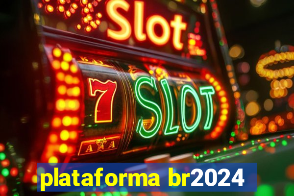 plataforma br2024