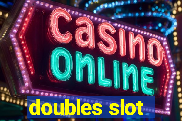 doubles slot