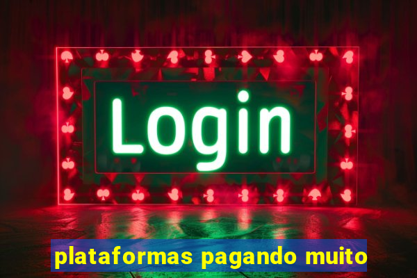 plataformas pagando muito