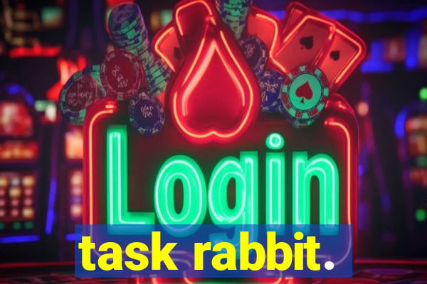 task rabbit.