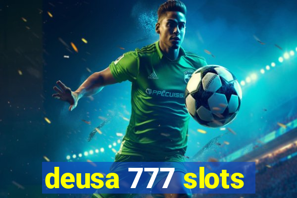 deusa 777 slots