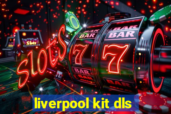 liverpool kit dls