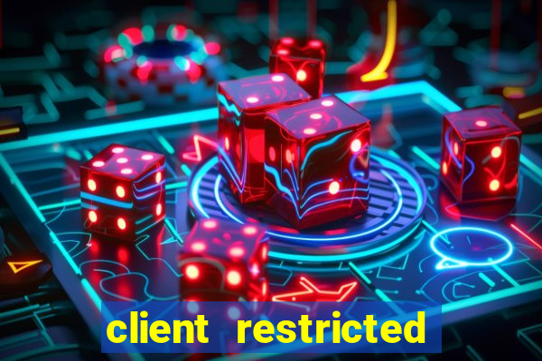 client restricted for action withdraw