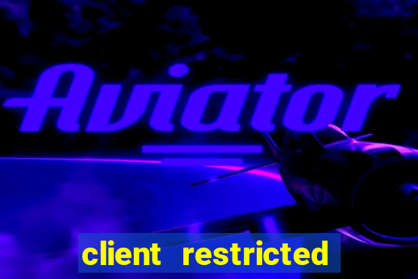 client restricted for action withdraw