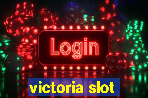 victoria slot