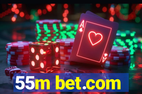 55m bet.com