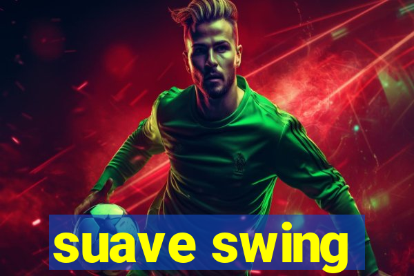 suave swing