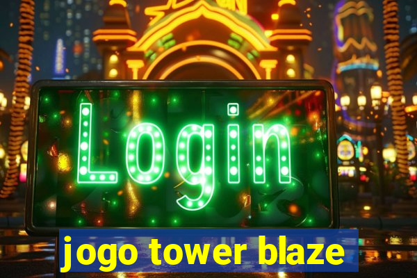 jogo tower blaze