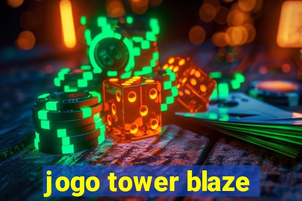 jogo tower blaze