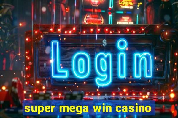 super mega win casino