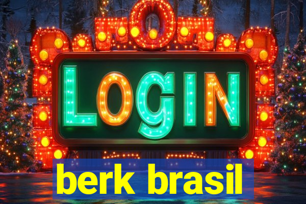 berk brasil