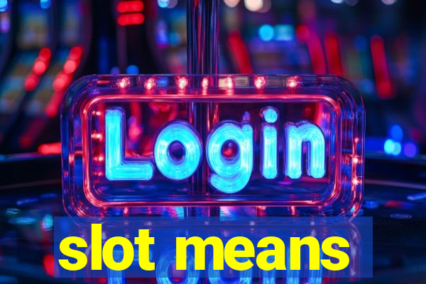 slot means