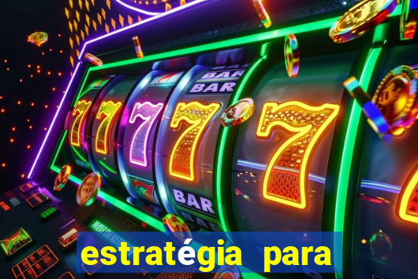 estratégia para jogos de slots