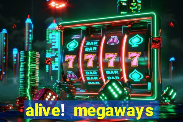 alive! megaways slot online