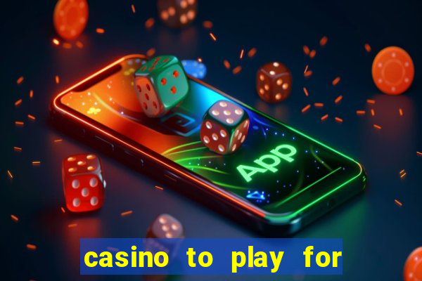 casino to play for real money