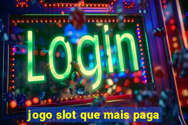 jogo slot que mais paga