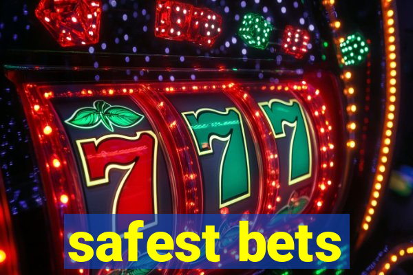 safest bets