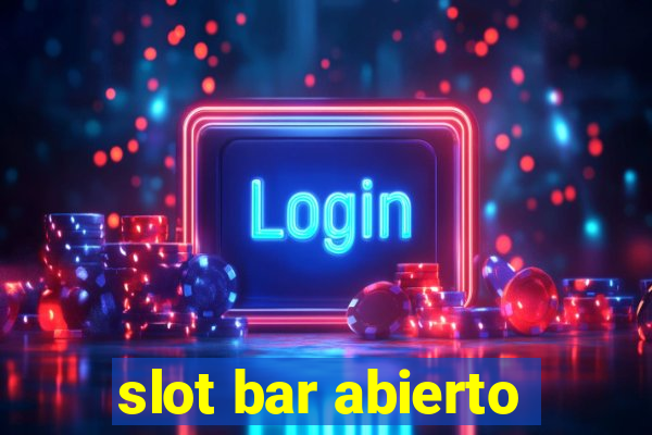 slot bar abierto