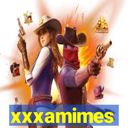 xxxamimes