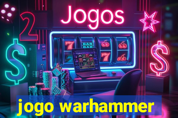 jogo warhammer