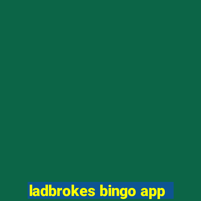 ladbrokes bingo app