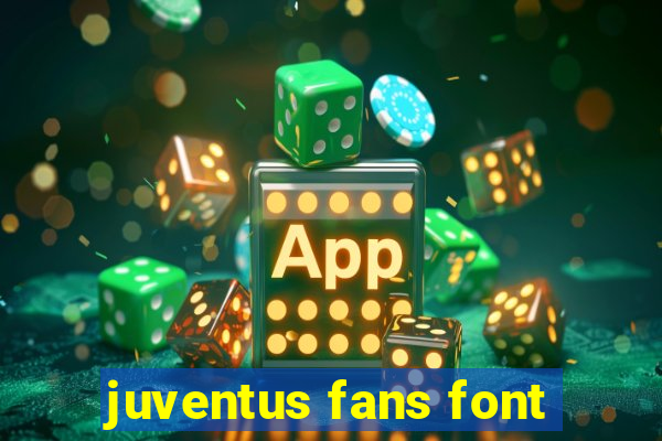 juventus fans font