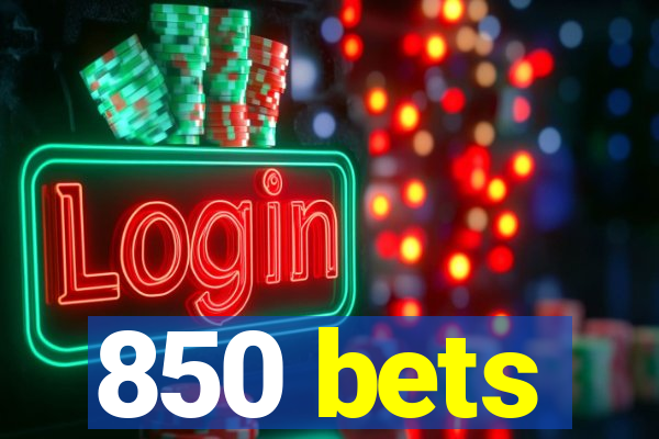 850 bets