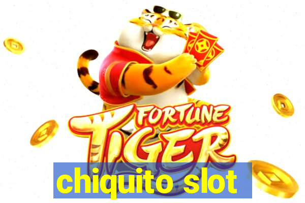 chiquito slot