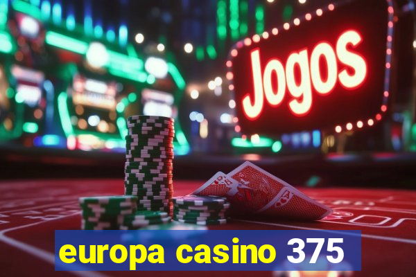 europa casino 375