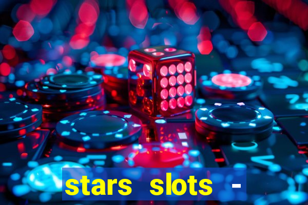 stars slots - casino games