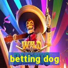 betting dog