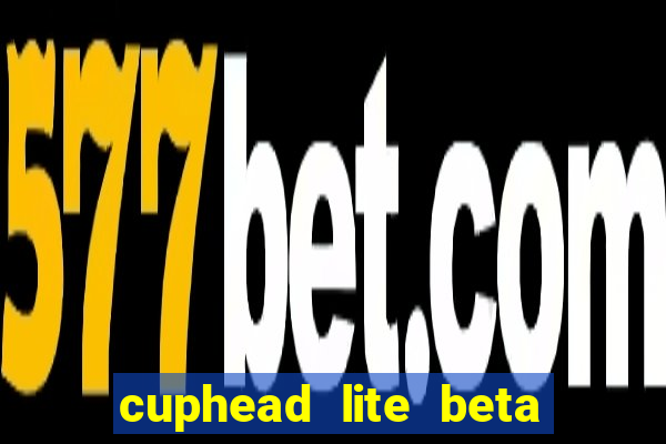 cuphead lite beta 8.1 download