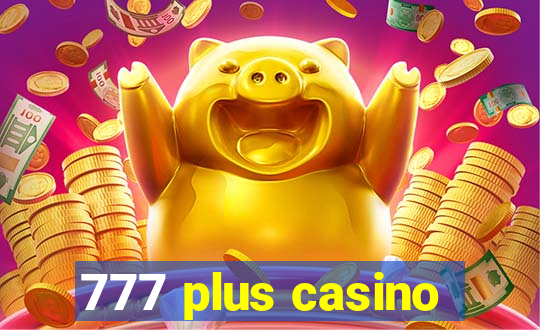 777 plus casino