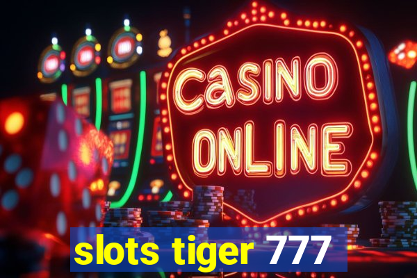 slots tiger 777