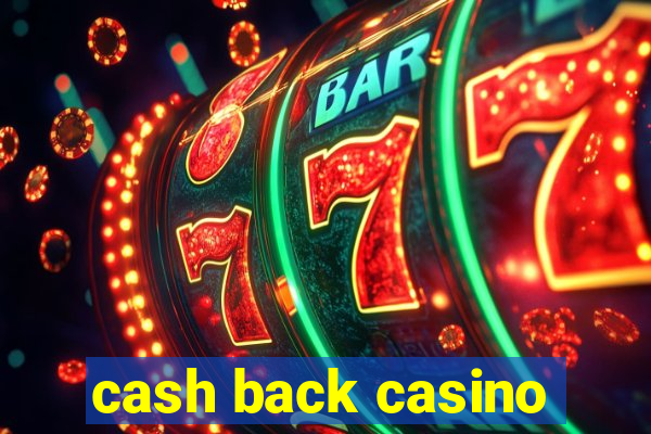 cash back casino