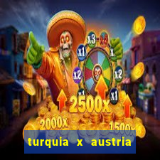 turquia x austria onde assistir