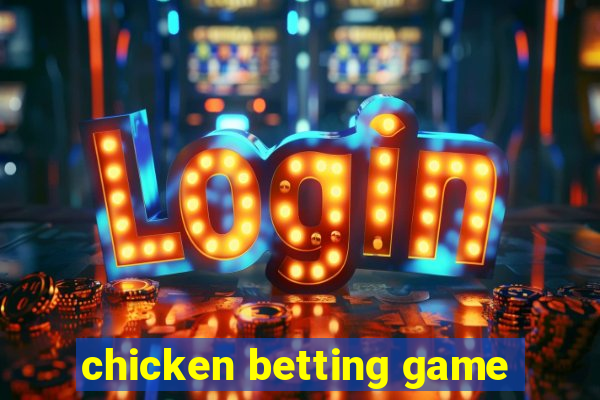 chicken betting game