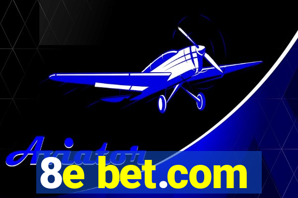 8e bet.com