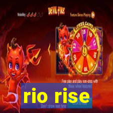 rio rise