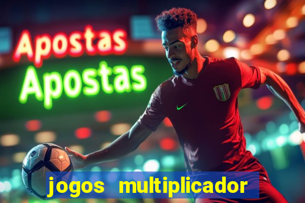 jogos multiplicador de dinheiro