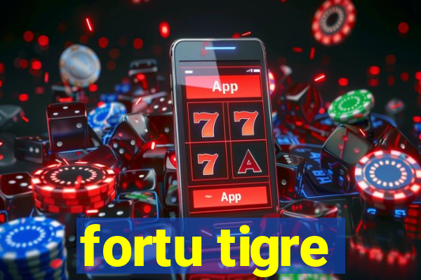 fortu tigre